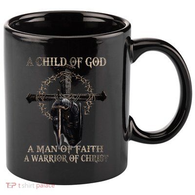 A Son Of God A Man Of Faith A Warrior Of Christ Christian 11oz C Handle Ceramic Mug
