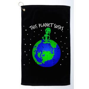 Alien Sitting On Earth This Planet Sucks Fun Halloween Gift Platinum Collection Golf Towel