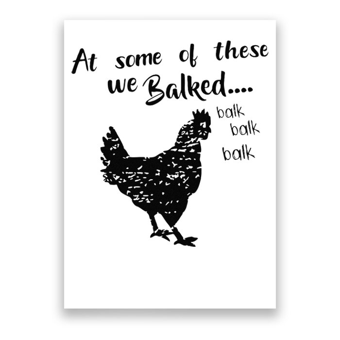 At Some Of These We Balked.... Balk Balk Balk Funny Design Poster