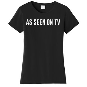 As Seen On Tv Women's T-Shirt