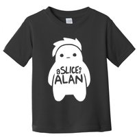 A Slice Of Alan Toddler T-Shirt