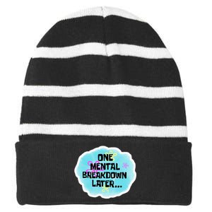 Anxiety Stress One Mental Breakdown Later Graphic Striped Beanie with Solid Band