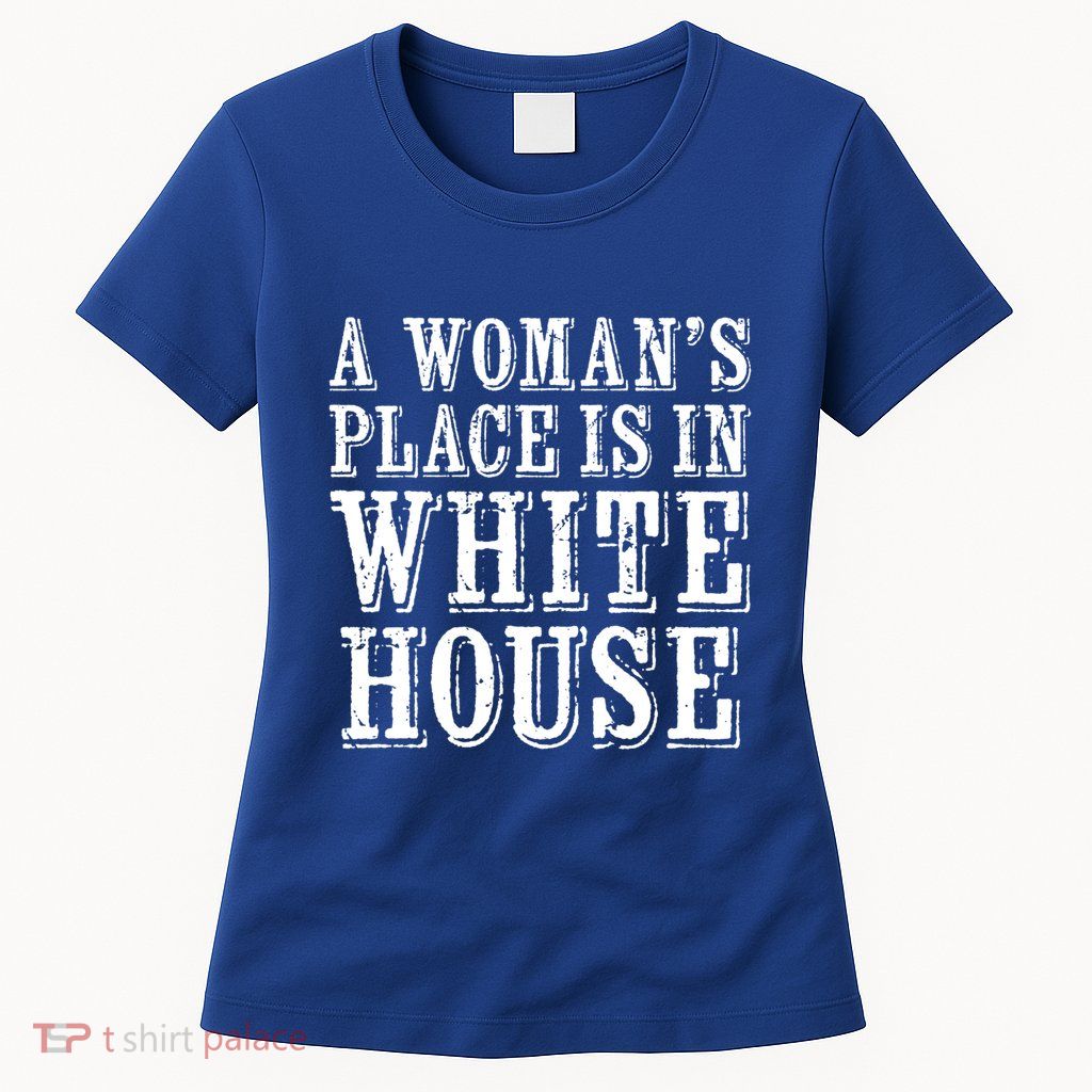 A S Place Is In The White House President Gift Womens T-Shirt