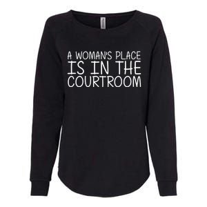 A 'S Place Is In The Courtroom Funny Lawyer Gift Idea Gift Womens California Wash Sweatshirt