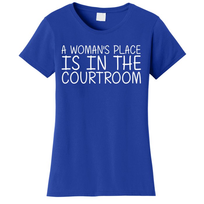 A 'S Place Is In The Courtroom Funny Lawyer Gift Idea Gift Women's T-Shirt