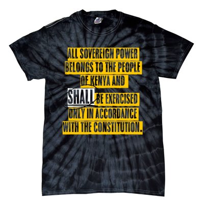 All Sovereign Power Belongs To The People Of Kenya And Shall Be Exercised Only I Tie-Dye T-Shirt