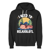 Axolotl Sleeping Pajamas I Need To Relaxalotl  Garment-Dyed Fleece Hoodie