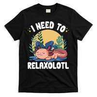 Axolotl Sleeping Pajamas I Need To Relaxalotl  T-Shirt