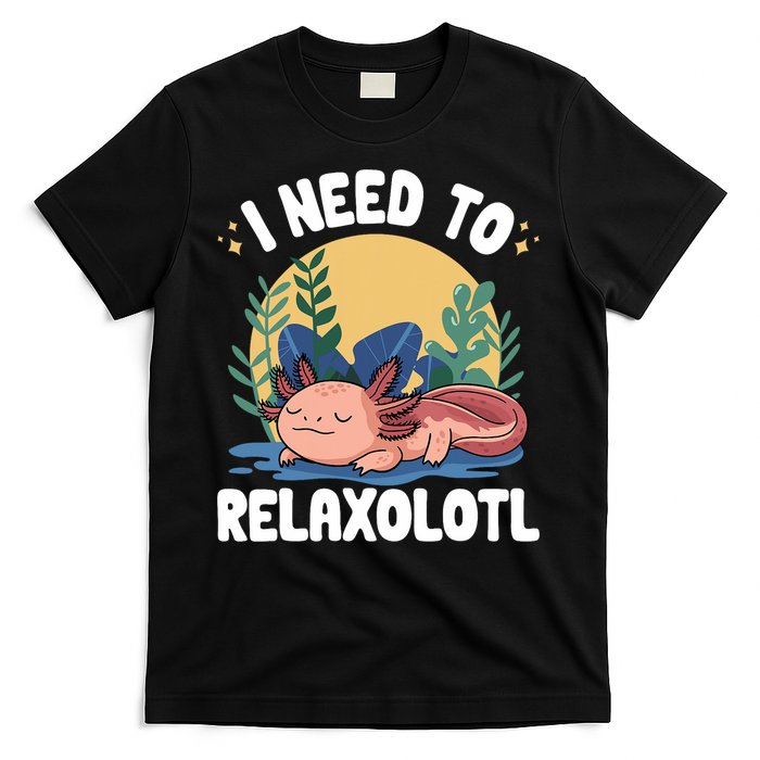Axolotl Sleeping Pajamas I Need To Relaxalotl  T-Shirt