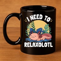 Axolotl Sleeping Pajamas I Need To Relaxalotl  11oz C Handle Ceramic Mug
