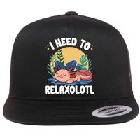 Axolotl Sleeping Pajamas I Need To Relaxalotl  Flat Bill Trucker Hat