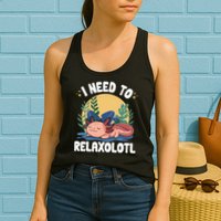 Axolotl Sleeping Pajamas I Need To Relaxalotl  Womens Tank Top