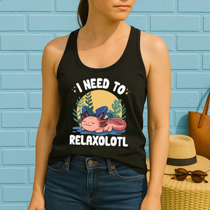 Axolotl Sleeping Pajamas I Need To Relaxalotl  Womens Tank Top
