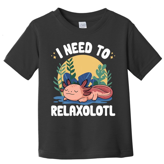 Axolotl Sleeping Pajamas I Need To Relaxalotl  Toddler T-Shirt