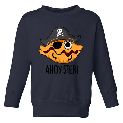 Ahoy Ster Pirate Funny Oyster Puns Toddler Sweatshirt