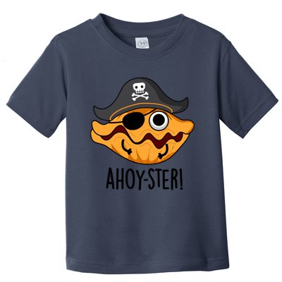 Ahoy Ster Pirate Funny Oyster Puns Toddler T-Shirt