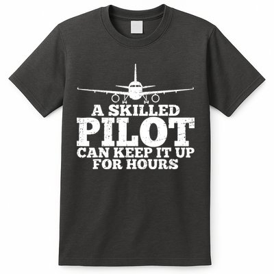 A Skilled Pilot Can Keep It Up For Hours Funny Aviation T-Shirt