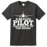 A Skilled Pilot Can Keep It Up For Hours Funny Aviation T-Shirt