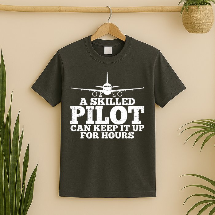 A Skilled Pilot Can Keep It Up For Hours Funny Aviation T-Shirt
