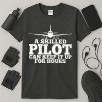 A Skilled Pilot Can Keep It Up For Hours Funny Aviation T-Shirt