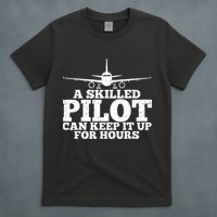 A Skilled Pilot Can Keep It Up For Hours Funny Aviation T-Shirt