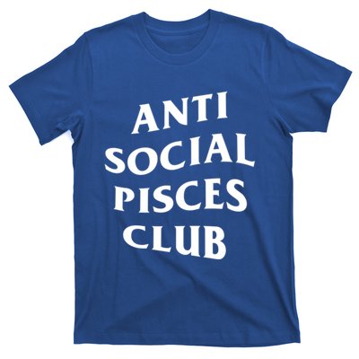 Anti Social Pisces Club Introvert Birth Sign Pisces Zodiac Cute Gift T-Shirt