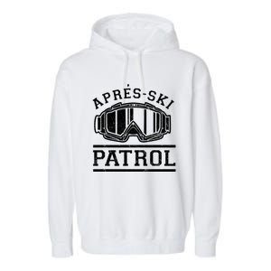 Apres Ski Patrol Meaningful Gift Garment-Dyed Fleece Hoodie