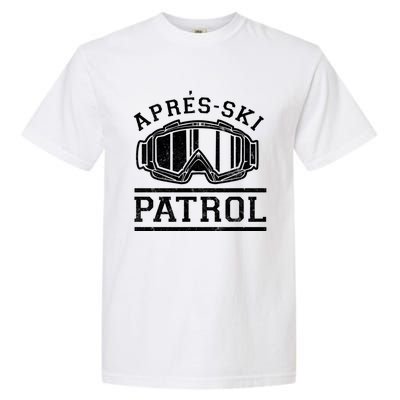 Apres Ski Patrol Meaningful Gift Garment-Dyed Heavyweight T-Shirt