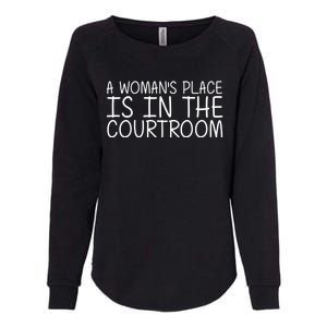 A 'S Place Is In The Courtroom Funny Lawyer Gift Idea Cool Gift Womens California Wash Sweatshirt