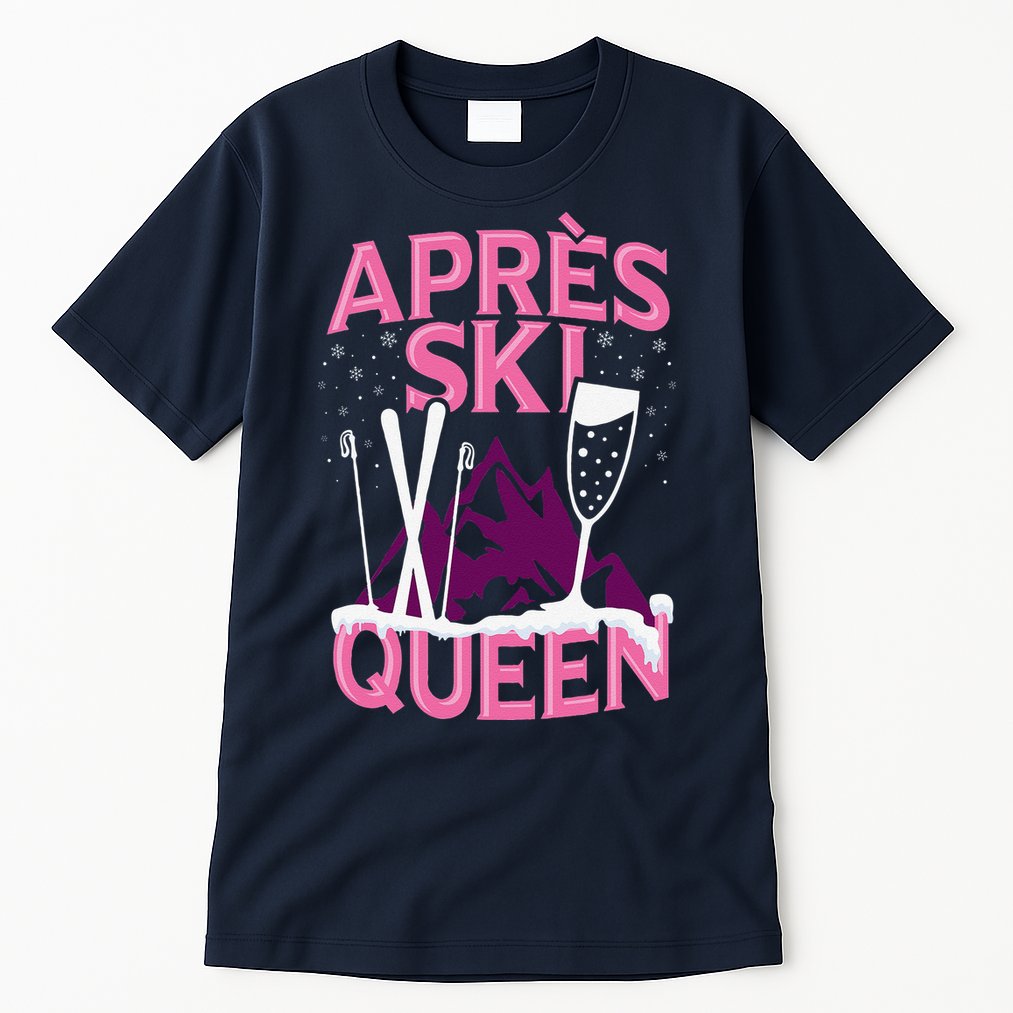 Apres Ski Queen Skiing Winter Sports Funny Party Tall T-Shirt