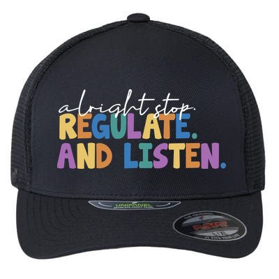 Alright Stop Regulate And Listen School Teacher Flexfit Unipanel Trucker Cap