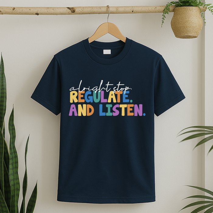 Alright Stop Regulate And Listen School Teacher T-Shirt