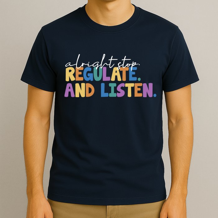 Alright Stop Regulate And Listen School Teacher T-Shirt