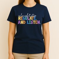 Alright Stop Regulate And Listen School Teacher T-Shirt