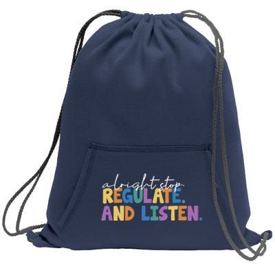 Alright Stop Regulate And Listen School Teacher Sweatshirt Cinch Pack Bag