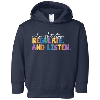 Alright Stop Regulate And Listen School Teacher Toddler Hoodie