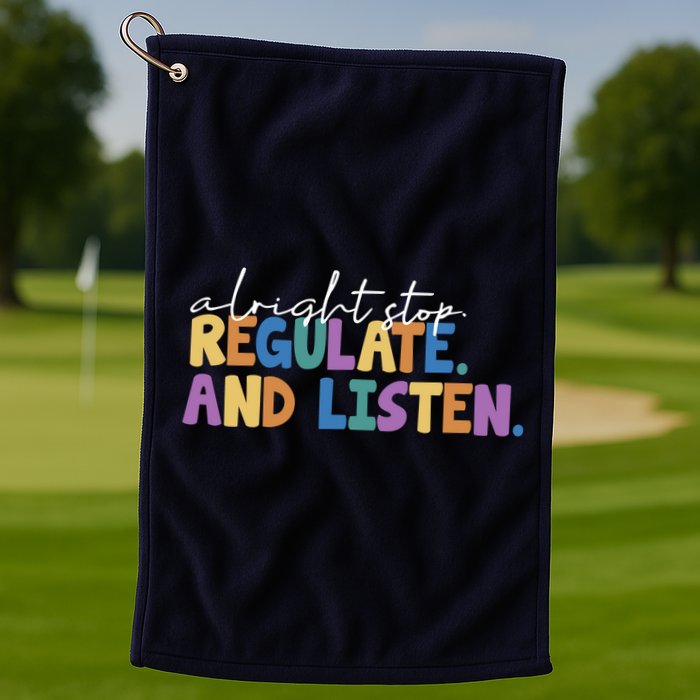 Alright Stop Regulate And Listen School Teacher Golf Towel