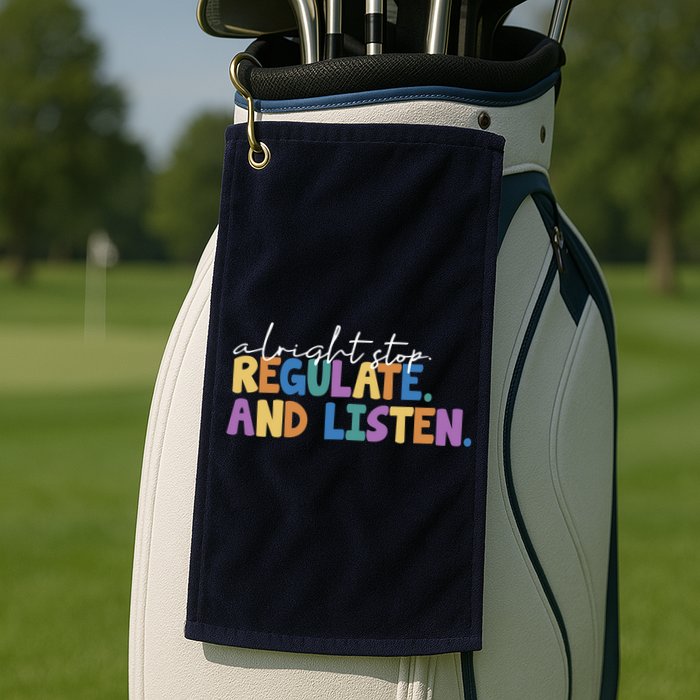 Alright Stop Regulate And Listen School Teacher Golf Towel