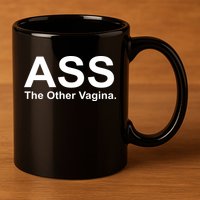 Ass The Other Vagina 11oz C Handle Ceramic Mug