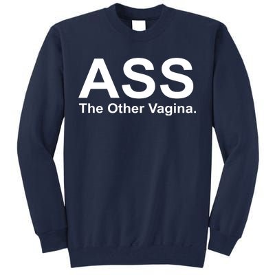 Ass The Other Vagina Tall Sweatshirt