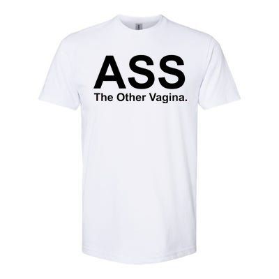 Ass The Other Vagina Softstyle CVC T-Shirt