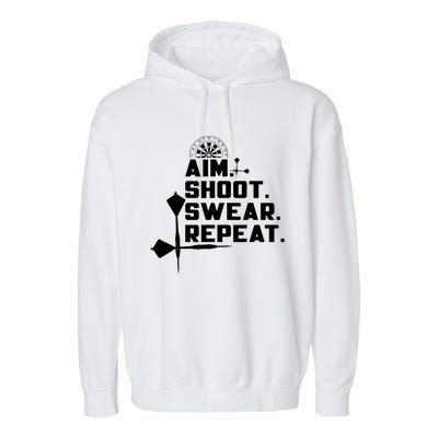 Aim Shoot Swear Repeat Funny Gift Dart Player Gift Garment-Dyed Fleece Hoodie