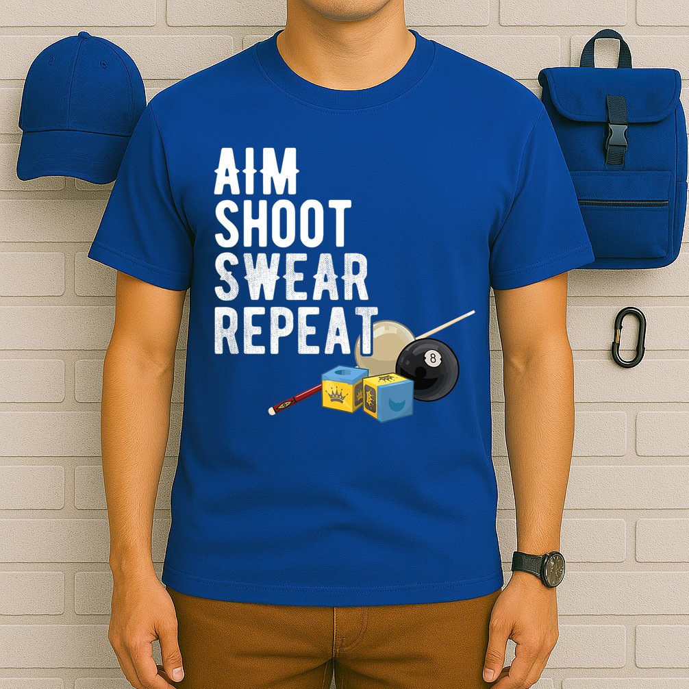 Aim Shoot Swear Repeat Cool Gift Pool Player Cool Gift Hall Shark Billiard Gift T-Shirt
