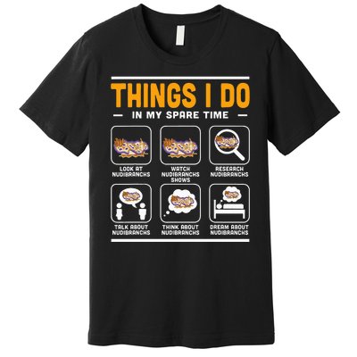 Aquarist Sea Slug Nudibranch Things I Do In My Spare Time Premium T-Shirt