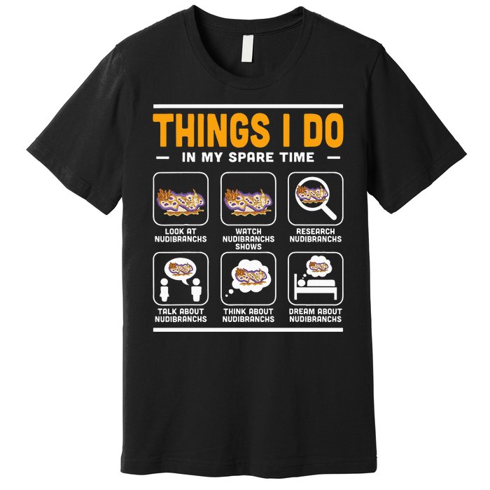 Aquarist Sea Slug Nudibranch Things I Do In My Spare Time Premium T-Shirt