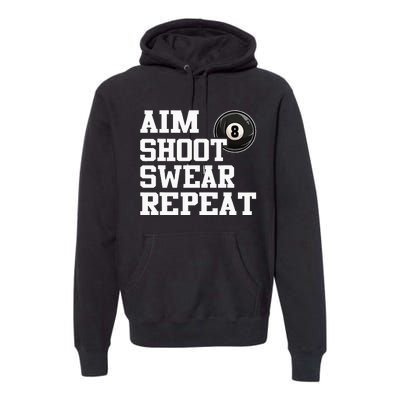 Aim Shoot Swear Repeat 8 Ball Pool Billiards Player Funny  Premium Hoodie