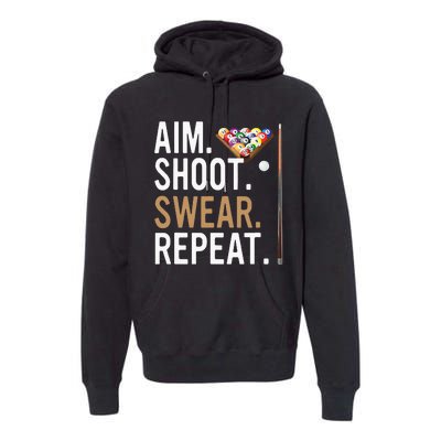 Aim Shoot Swear Repeat Pool Billiard Premium Hoodie