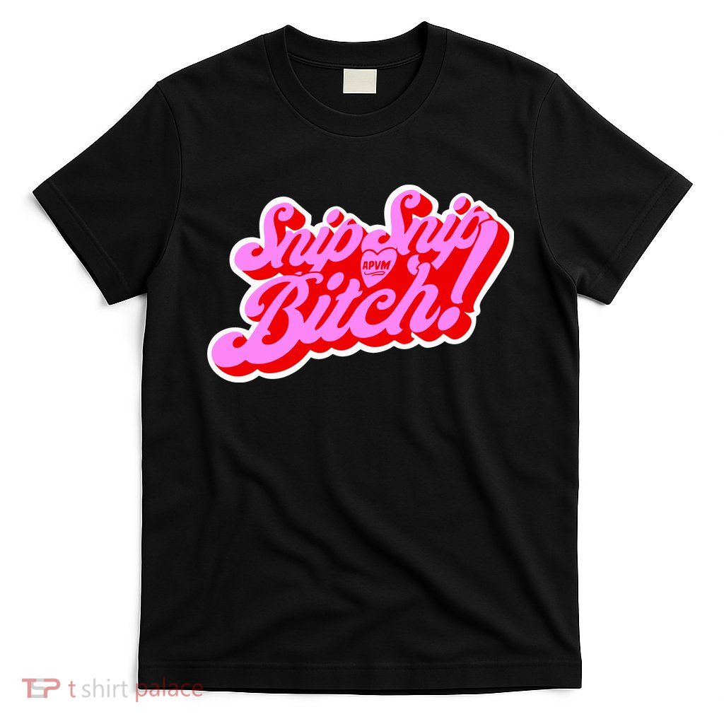 Angeriaqueen Snip Snip Apvm Bitch Limited T-Shirt