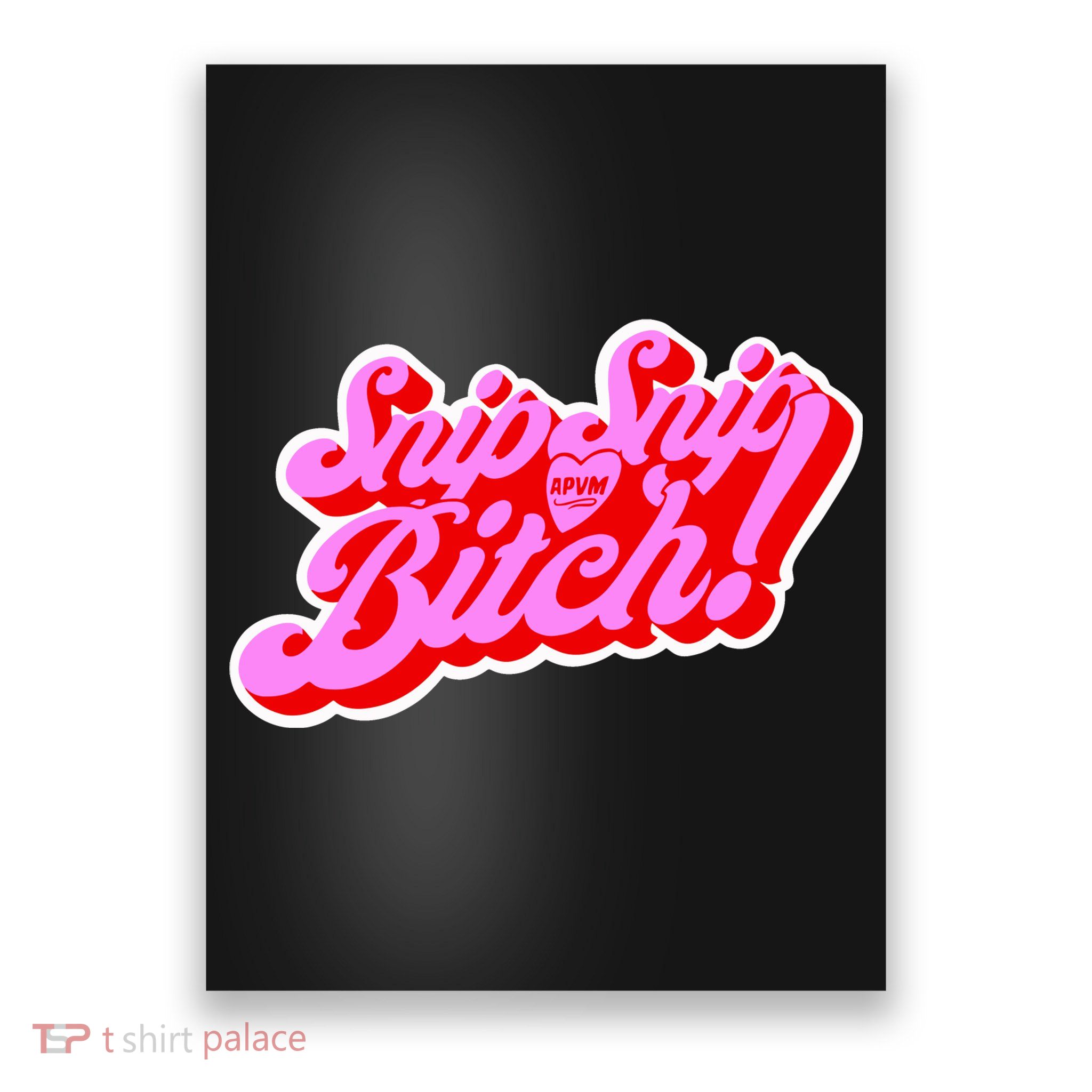 Angeriaqueen Snip Snip Apvm Bitch Limited Poster