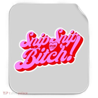 Angeriaqueen Snip Snip Apvm Bitch Limited Permanent Decal Sticker